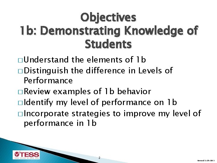 Objectives 1 b: Demonstrating Knowledge of Students � Understand the elements of 1 b