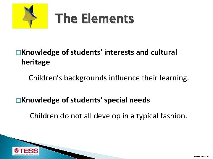 The Elements � Knowledge of students' interests and cultural heritage Children's backgrounds influence their