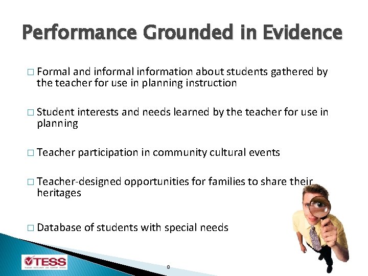 Performance Grounded in Evidence � Formal and informal information about students gathered by the