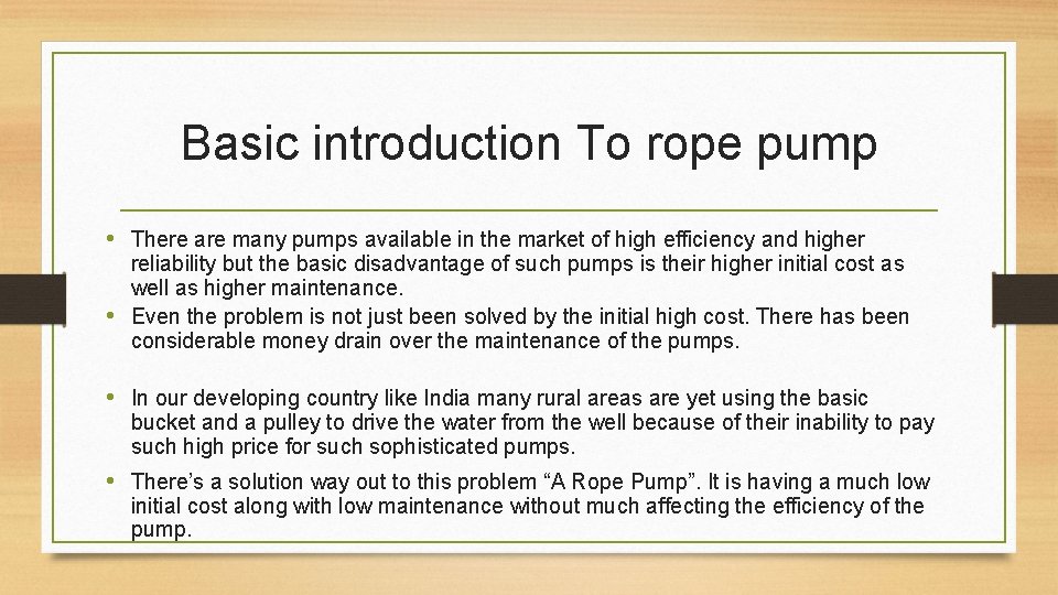 Basic introduction To rope pump • There are many pumps available in the market
