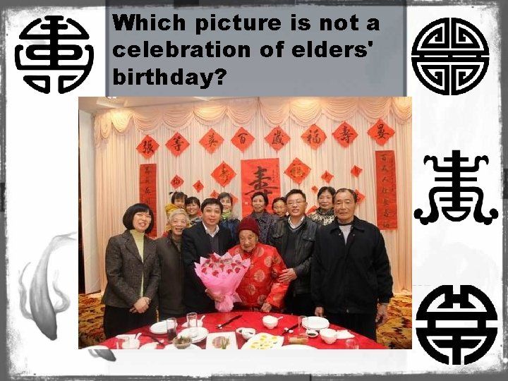 Which picture is not a celebration of elders' birthday? 