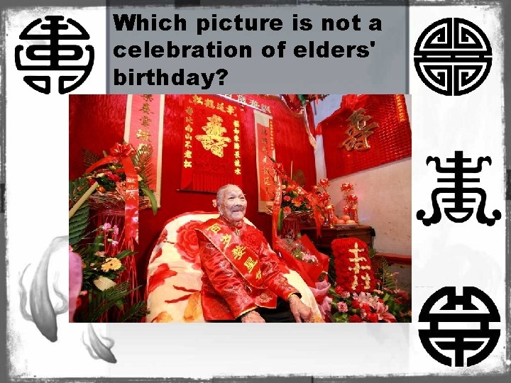 Which picture is not a celebration of elders' birthday? 