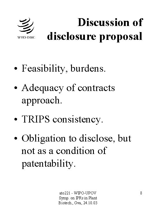 Discussion of disclosure proposal • Feasibility, burdens. • Adequacy of contracts approach. • TRIPS