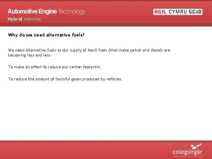 Hybrid Vehicles Why do we need alternative fuels? We need alternative fuels as our