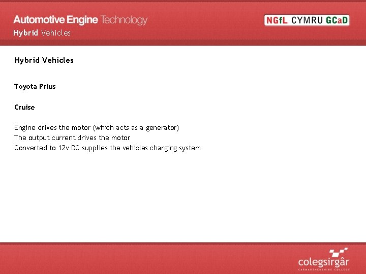 Hybrid Vehicles Toyota Prius Cruise Engine drives the motor (which acts as a generator)