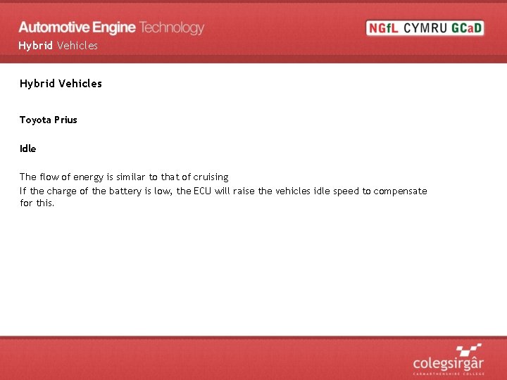 Hybrid Vehicles Toyota Prius Idle The flow of energy is similar to that of