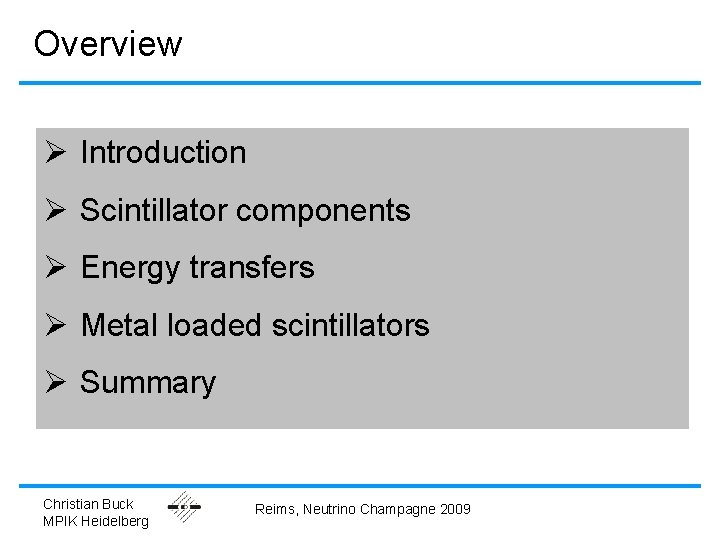 Overview Ø Introduction Ø Scintillator components Ø Energy transfers Ø Metal loaded scintillators Ø