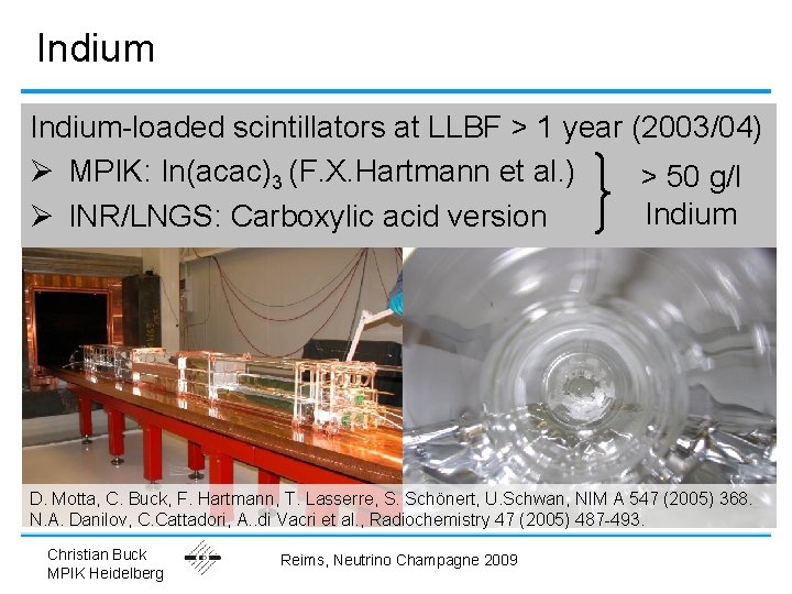 Indium-loaded scintillators at LLBF > 1 year (2003/04) Ø MPIK: In(acac)3 (F. X. Hartmann