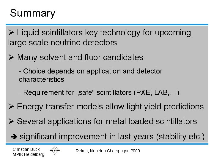 Summary Ø Liquid scintillators key technology for upcoming large scale neutrino detectors Ø Many