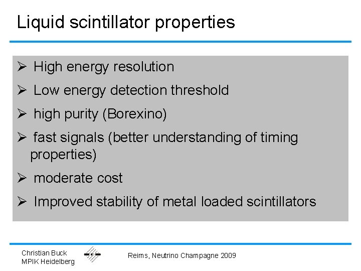 Liquid scintillator properties Ø High energy resolution Ø Low energy detection threshold Ø high