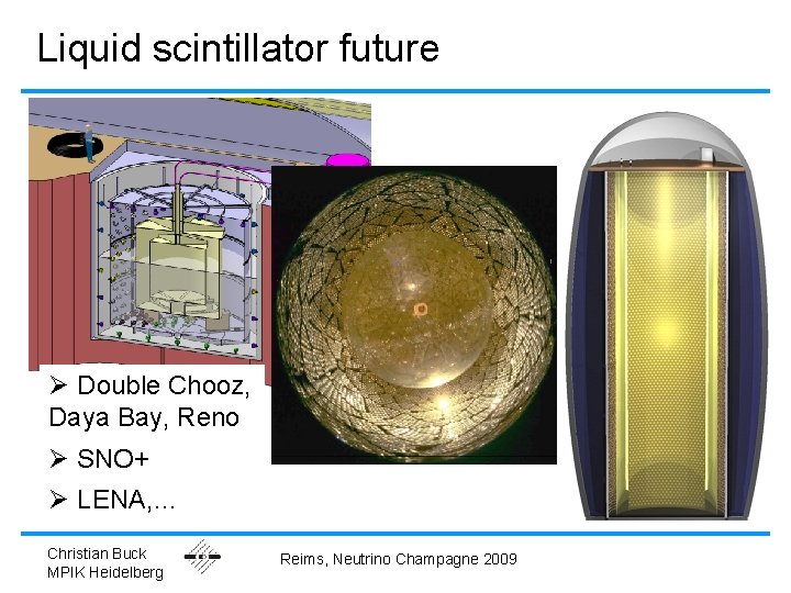 Liquid scintillator future Ø Double Chooz, Daya Bay, Reno Ø SNO+ Ø LENA, …