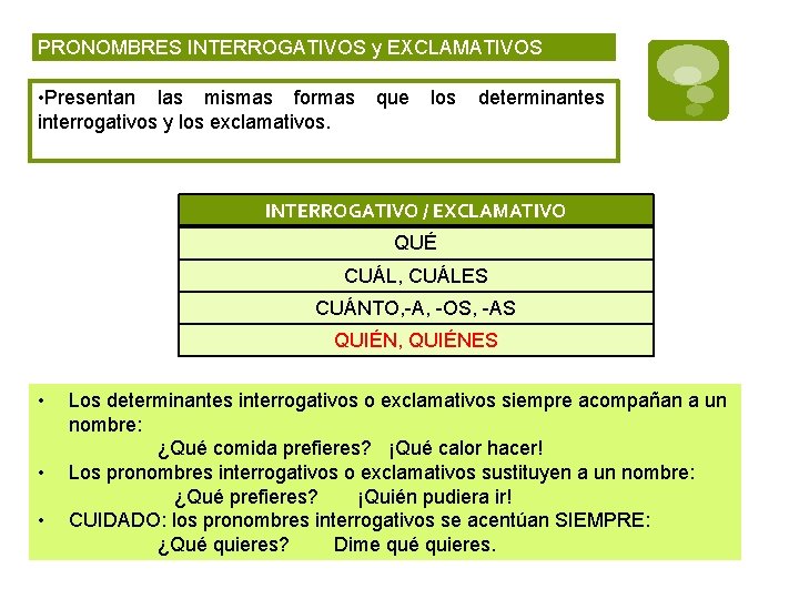 PRONOMBRES INTERROGATIVOS y EXCLAMATIVOS • Presentan las mismas formas interrogativos y los exclamativos. que