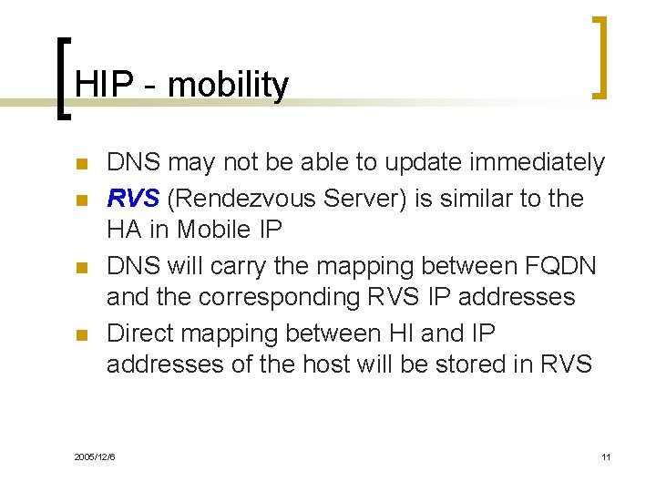 HIP - mobility n n DNS may not be able to update immediately RVS
