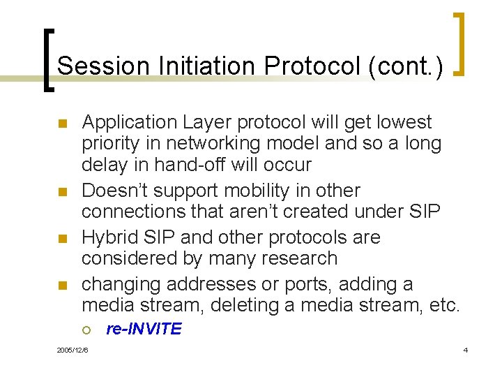 Session Initiation Protocol (cont. ) n n Application Layer protocol will get lowest priority