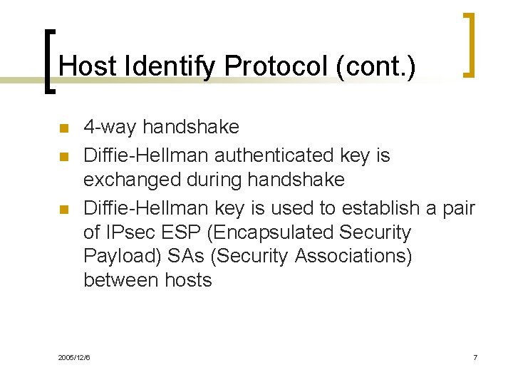 Host Identify Protocol (cont. ) n n n 4 -way handshake Diffie-Hellman authenticated key