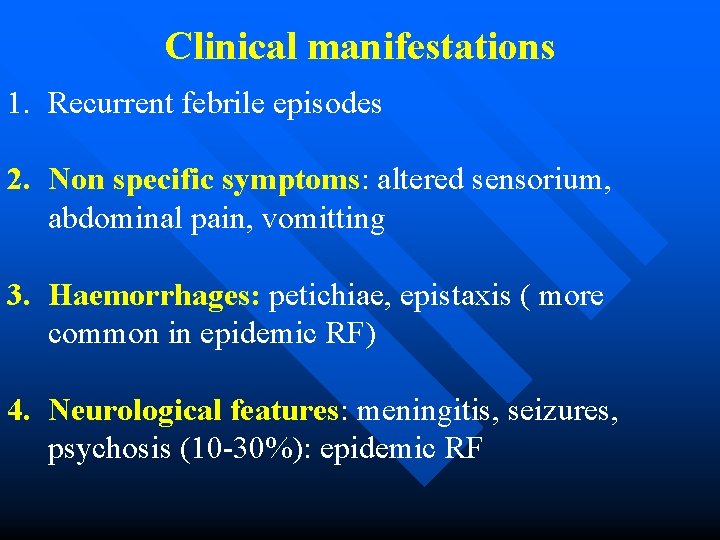 Clinical manifestations 1. Recurrent febrile episodes 2. Non specific symptoms: altered sensorium, abdominal pain,