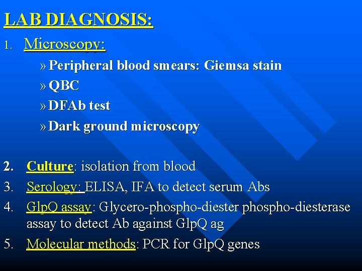 LAB DIAGNOSIS: 1. Microscopy: » Peripheral blood smears: Giemsa stain » QBC » DFAb