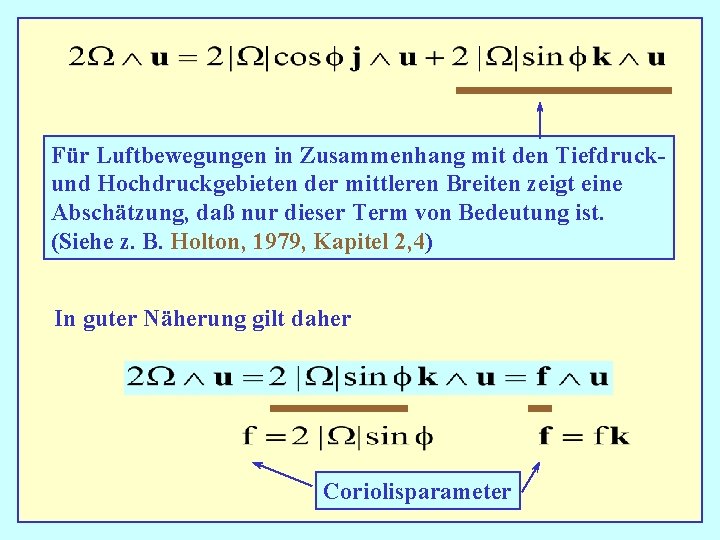 Für Luftbewegungen in Zusammenhang mit den Tiefdruckund Hochdruckgebieten der mittleren Breiten zeigt eine Abschätzung,