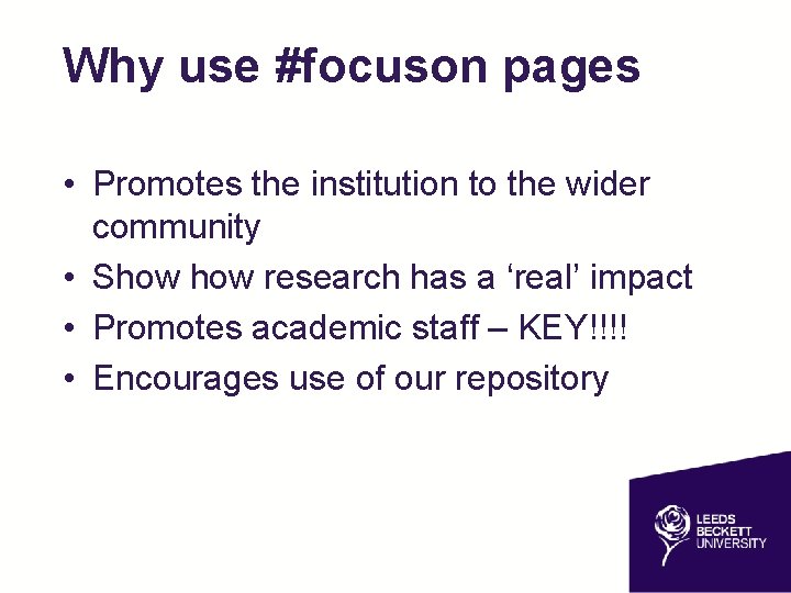 Why use #focuson pages • Promotes the institution to the wider community • Show