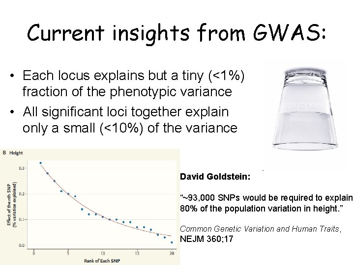 Current insights from GWAS: • Each locus explains but a tiny (<1%) fraction of