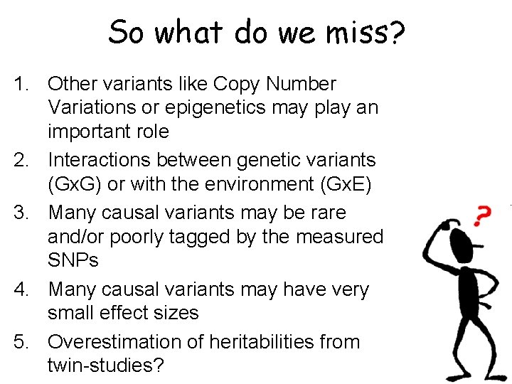 So what do we miss? 1. Other variants like Copy Number Variations or epigenetics