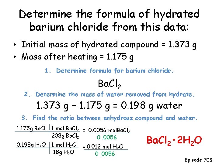 Determine the formula of hydrated barium chloride from this data: • Initial mass of