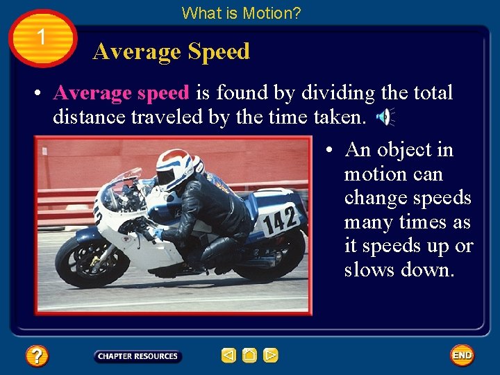 What is Motion? 1 Average Speed • Average speed is found by dividing the