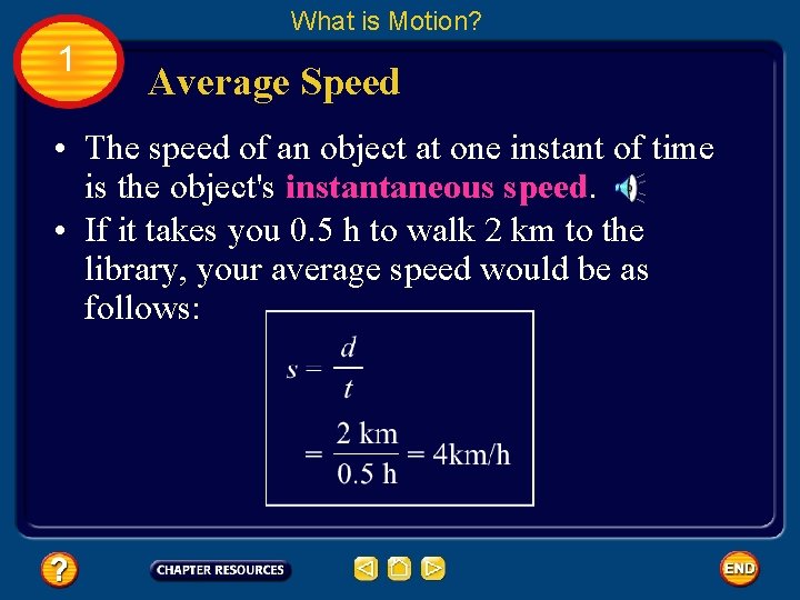 What is Motion? 1 Average Speed • The speed of an object at one