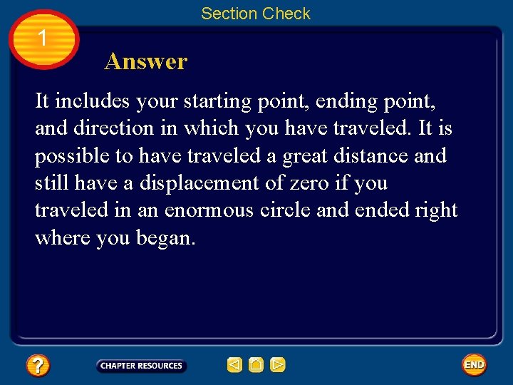 Section Check 1 Answer It includes your starting point, ending point, and direction in