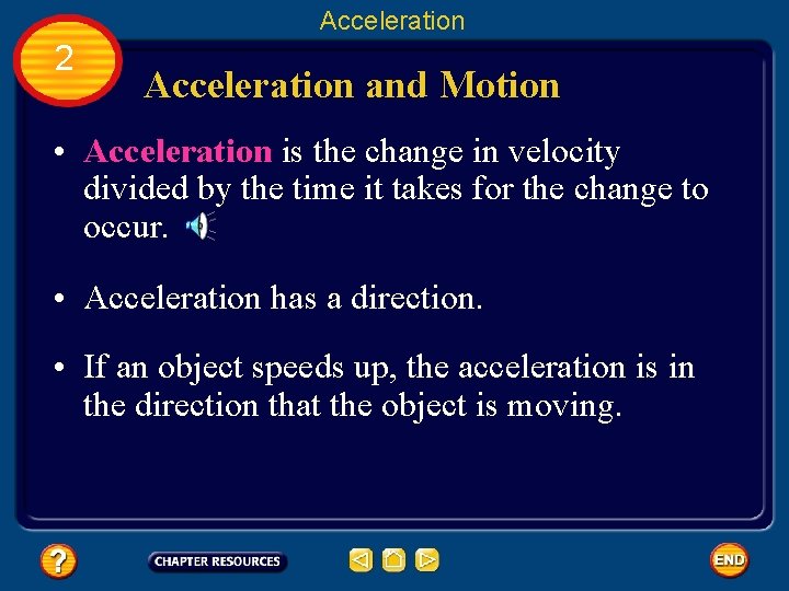 Acceleration 2 Acceleration and Motion • Acceleration is the change in velocity divided by