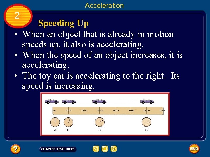 Acceleration 2 Speeding Up • When an object that is already in motion speeds