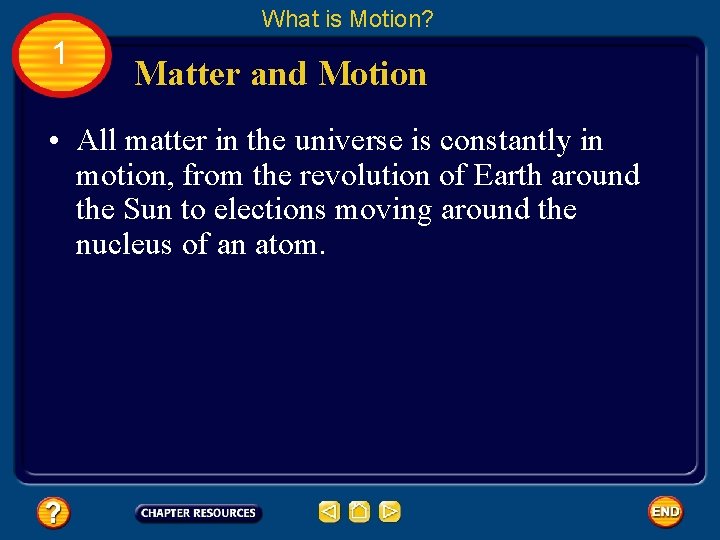 What is Motion? 1 Matter and Motion • All matter in the universe is