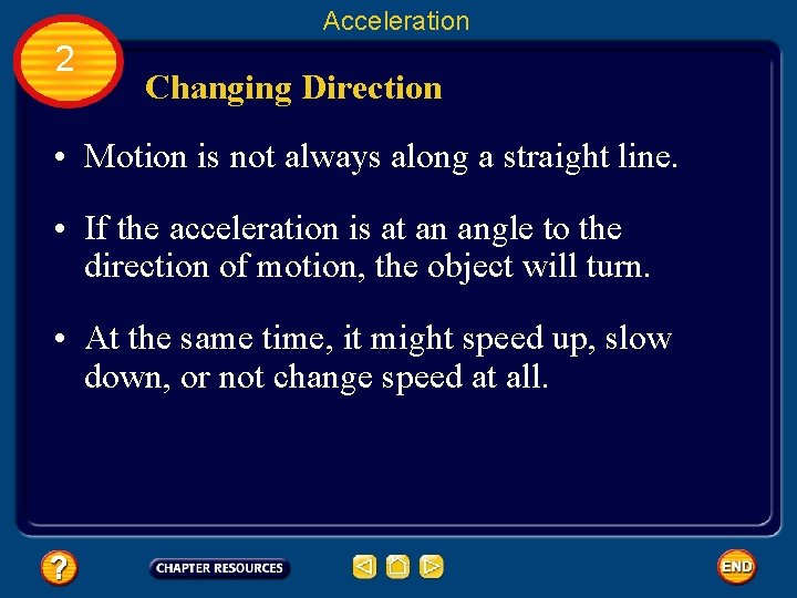 Acceleration 2 Changing Direction • Motion is not always along a straight line. •