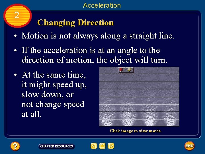Acceleration 2 Changing Direction • Motion is not always along a straight line. •