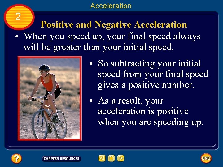 Acceleration 2 Positive and Negative Acceleration • When you speed up, your final speed