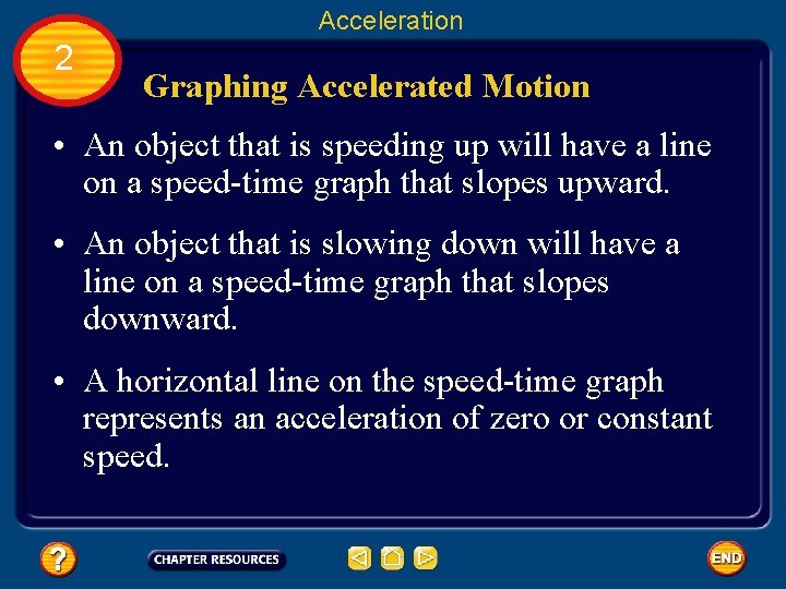 Acceleration 2 Graphing Accelerated Motion • An object that is speeding up will have