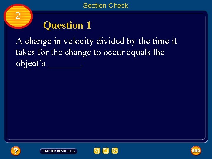 Section Check 2 Question 1 A change in velocity divided by the time it