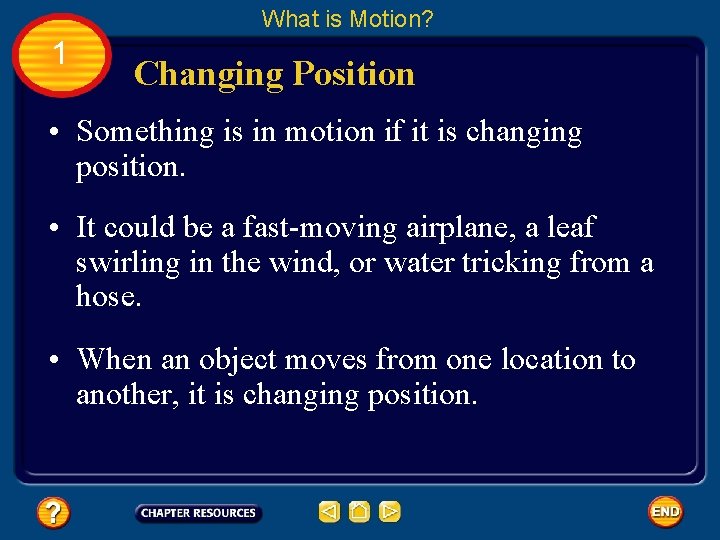 What is Motion? 1 Changing Position • Something is in motion if it is