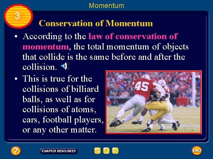 Momentum 3 Conservation of Momentum • According to the law of conservation of momentum,