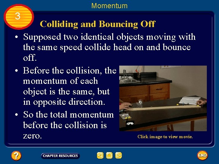 Momentum 3 Colliding and Bouncing Off • Supposed two identical objects moving with the
