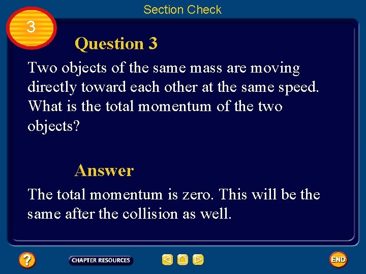 Section Check 3 Question 3 Two objects of the same mass are moving directly