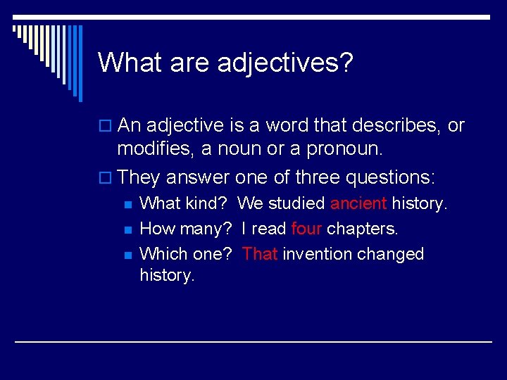 What are adjectives? o An adjective is a word that describes, or modifies, a