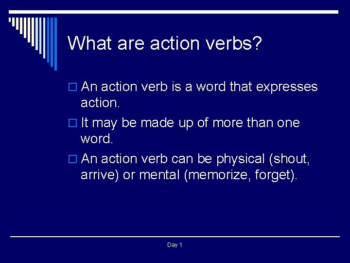 What are action verbs? o An action verb is a word that expresses action.