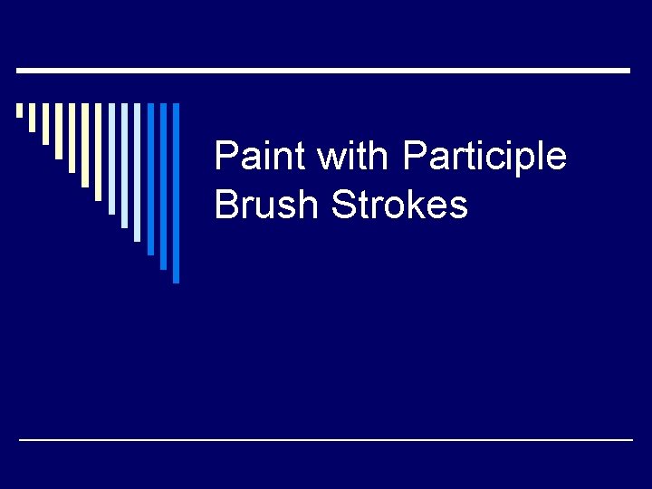 Paint with Participle Brush Strokes 