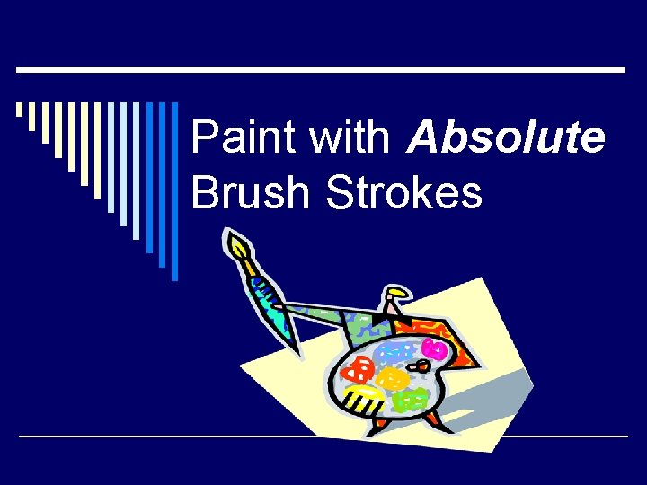 Paint with Absolute Brush Strokes 