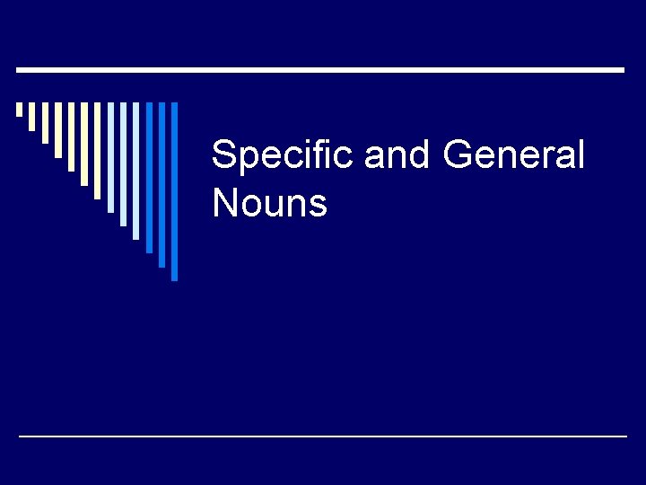 Specific and General Nouns 