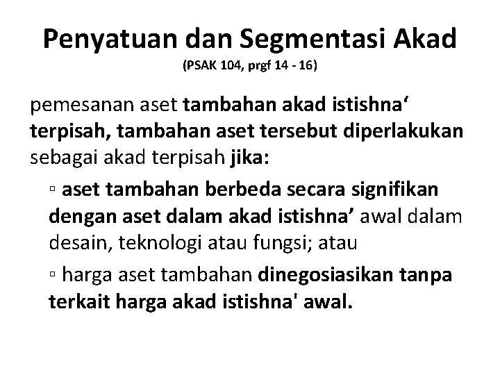 Penyatuan dan Segmentasi Akad (PSAK 104, prgf 14 - 16) pemesanan aset tambahan akad