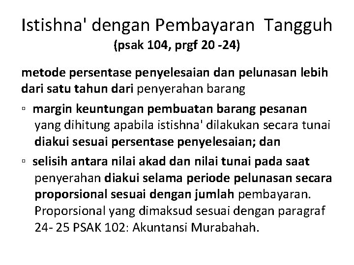 Istishna' dengan Pembayaran Tangguh (psak 104, prgf 20 -24) metode persentase penyelesaian dan pelunasan