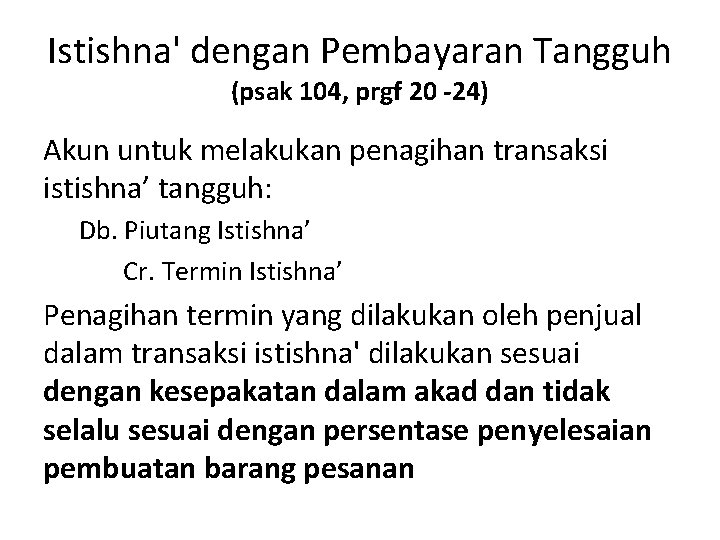 Istishna' dengan Pembayaran Tangguh (psak 104, prgf 20 -24) Akun untuk melakukan penagihan transaksi