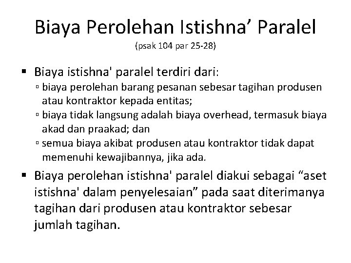 Biaya Perolehan Istishna’ Paralel (psak 104 par 25 -28) § Biaya istishna' paralel terdiri